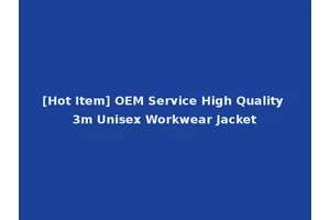 [Hot Item] OEM Service High Quality 3m Unisex Workwear Jacket