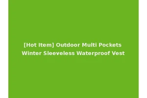 [Hot Item] Outdoor Multi Pockets Winter Sleeveless Waterproof Vest