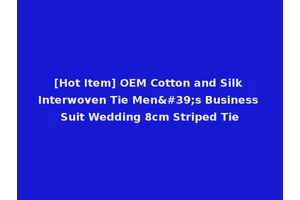 [Hot Item] OEM Cotton and Silk Interwoven Tie Men's Business Suit Wedding 8cm Striped Tie