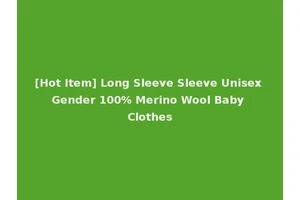 [Hot Item] Long Sleeve Sleeve Unisex Gender 100% Merino Wool Baby Clothes