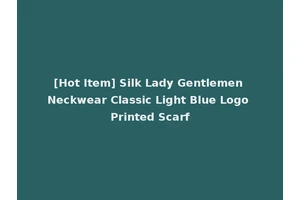 [Hot Item] Silk Lady Gentlemen Neckwear Classic Light Blue Logo Printed Scarf