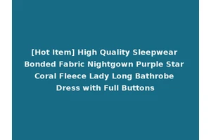 [Hot Item] High Quality Sleepwear Bonded Fabric Nightgown Purple Star Coral Fleece Lady Long Bathrobe Dress with Full Buttons