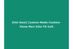 [Hot Item] Custom Made Fashion Show Men Slim Fit Suit
