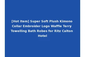 [Hot Item] Super Soft Plush Kimono Collar Embroider Logo Waffle Terry Towelling Bath Robes for Ritz Calton Hotel