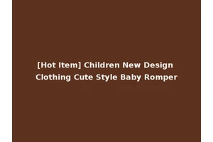 [Hot Item] Children New Design Clothing Cute Style Baby Romper