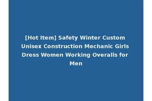 [Hot Item] Safety Winter Custom Unisex Construction Mechanic Girls Dress Women Working Overalls for Men