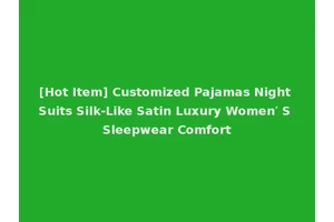[Hot Item] Customized Pajamas Night Suits Silk-Like Satin Luxury Women′ S Sleepwear Comfort