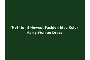 [Hot Item] Newest Fashion blue Color Party Women Dress