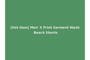 [Hot Item] Men′ S Print Garment Wash Beach Shorts