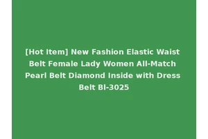[Hot Item] New Fashion Elastic Waist Belt Female Lady Women All-Match Pearl Belt Diamond Inside with Dress Belt Bl-3025