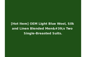 [Hot Item] OEM Light Blue Wool, Silk and Linen Blended Men's Two Single-Breasted Suits.
