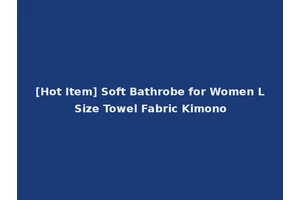[Hot Item] Soft Bathrobe for Women L Size Towel Fabric Kimono