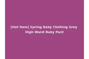 [Hot Item] Spring Baby Clothing Grey High Waist Baby Pant