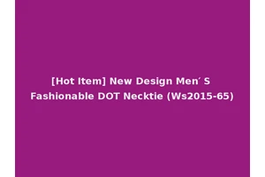 [Hot Item] New Design Men′ S Fashionable DOT Necktie (Ws2015-65)