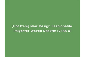 [Hot Item] New Design Fashionable Polyester Woven Necktie (2386-8)