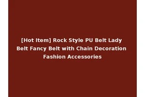 [Hot Item] Rock Style PU Belt Lady Belt Fancy Belt with Chain Decoration Fashion Accessories