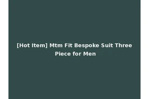 [Hot Item] Mtm Fit Bespoke Suit Three Piece for Men