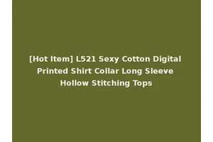 [Hot Item] L521 Sexy Cotton Digital Printed Shirt Collar Long Sleeve Hollow Stitching Tops