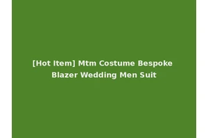 [Hot Item] Mtm Costume Bespoke Blazer Wedding Men Suit
