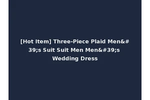 [Hot Item] Three-Piece Plaid Men's Suit Suit Men Men's Wedding Dress