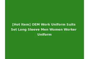 [Hot Item] OEM Work Uniform Suits Set Long Sleeve Men Women Worker Uniform