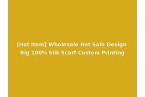 [Hot Item] Wholesale Hot Sale Design Big 100% Silk Scarf Custom Printing