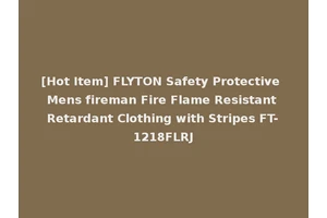 [Hot Item] FLYTON Safety Protective Mens fireman Fire Flame Resistant Retardant Clothing with Stripes FT-1218FLRJ