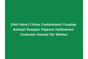 [Hot Item] China Customized Cosplay Animal Romper Pajama Halloween Costume Onesie for Winter