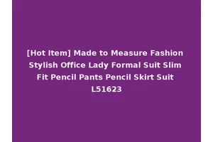 [Hot Item] Made to Measure Fashion Stylish Office Lady Formal Suit Slim Fit Pencil Pants Pencil Skirt Suit L51623