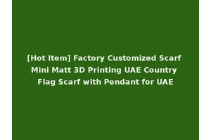 [Hot Item] Factory Customized Scarf Mini Matt 3D Printing UAE Country Flag Scarf with Pendant for UAE