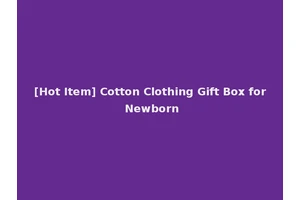[Hot Item] Cotton Clothing Gift Box for Newborn