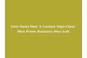 [Hot Item] Men′ S Custom High-Class Men Prime Business Men Suit