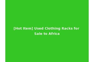 [Hot Item] Used Clothing Racks for Sale to Africa