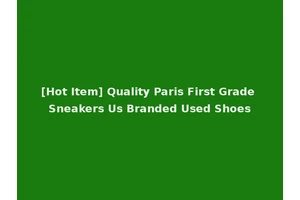 [Hot Item] Quality Paris First Grade Sneakers Us Branded Used Shoes