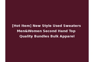 [Hot Item] New Style Used Sweaters Men&Women Second Hand Top Quality Bundles Bulk Apparel