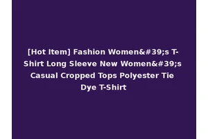 [Hot Item] Fashion Women's T-Shirt Long Sleeve New Women's Casual Cropped Tops Polyester Tie Dye T-Shirt