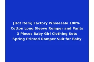 [Hot Item] Factory Wholesale 100% Cotton Long Sleeve Romper and Pants 3 Pieces Baby Girl Clothing Sets Spring Printed Romper Suit for Baby
