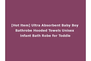 [Hot Item] Ultra Absorbent Baby Boy Bathrobe Hooded Towels Unisex Infant Bath Robe for Toddle