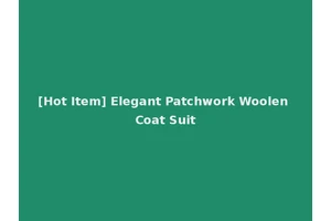 [Hot Item] Elegant Patchwork Woolen Coat Suit