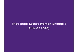 [Hot Item] Latest Women Snoods (Ants-S14080)