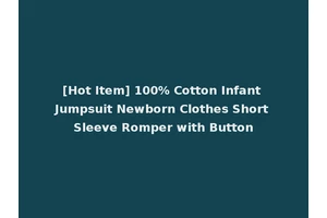 [Hot Item] 100% Cotton Infant Jumpsuit Newborn Clothes Short Sleeve Romper with Button