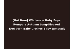 [Hot Item] Wholesale Baby Boys Rompers Autumn Long-Sleeved Newborn Baby Clothes Baby Jumpsuit