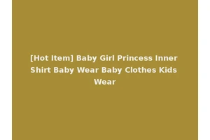 [Hot Item] Baby Girl Princess Inner Shirt Baby Wear Baby Clothes Kids Wear