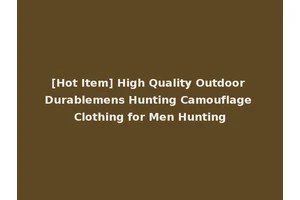 [Hot Item] High Quality Outdoor Durablemens Hunting Camouflage Clothing for Men Hunting