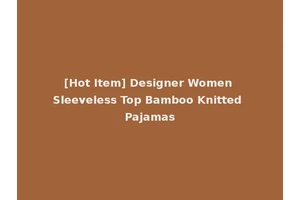 [Hot Item] Designer Women Sleeveless Top Bamboo Knitted Pajamas