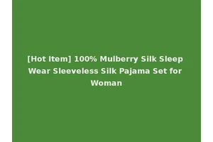 [Hot Item] 100% Mulberry Silk Sleep Wear Sleeveless Silk Pajama Set for Woman