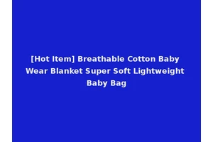 [Hot Item] Breathable Cotton Baby Wear Blanket Super Soft Lightweight Baby Bag