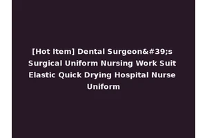 [Hot Item] Dental Surgeon's Surgical Uniform Nursing Work Suit Elastic Quick Drying Hospital Nurse Uniform