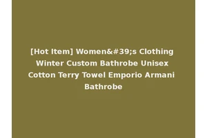 [Hot Item] Women's Clothing Winter Custom Bathrobe Unisex Cotton Terry Towel Emporio Armani Bathrobe