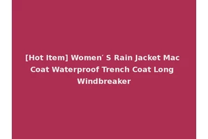 [Hot Item] Women′ S Rain Jacket Mac Coat Waterproof Trench Coat Long Windbreaker